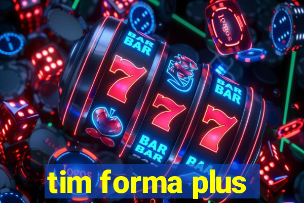 tim forma plus